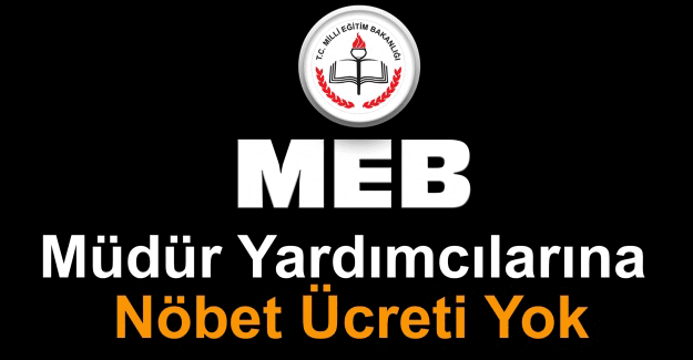 Müdür Yardımcılarına Nöbet Ücreti Yok